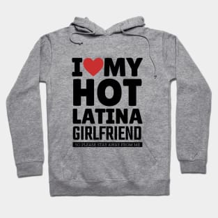 I Love My Hot Latina Girlfriend Funny Valentine Day Gifts for Boyfriend Hoodie